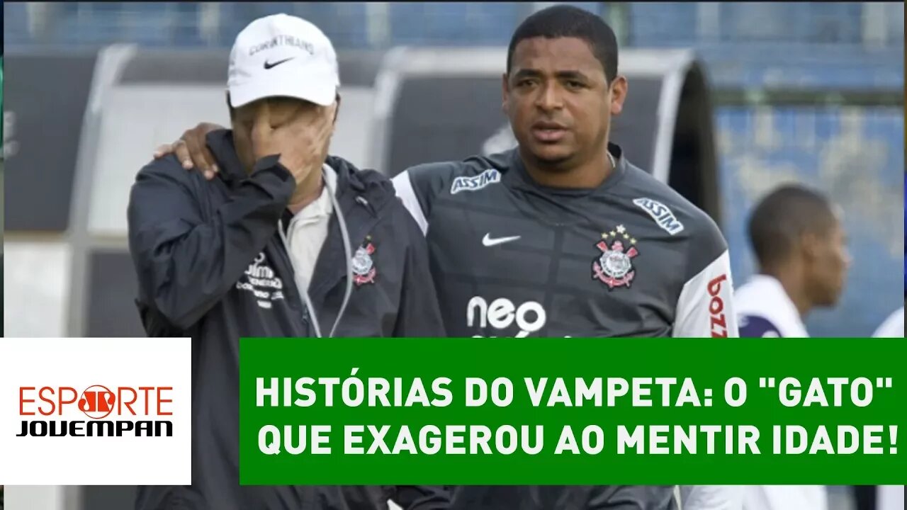 Histórias do Vampeta: o "gato" que exagerou ao mentir idade!