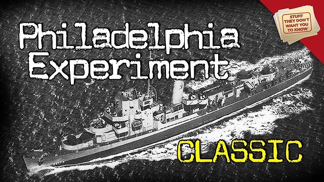 Stuff They Don't Want You To Know: The Philadelphia Experiment - CLASSIC