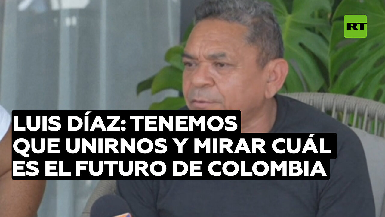 Luis Díaz: Tenemos que unirnos, trabajar y mirar cuál es el futuro de nuestra Colombia