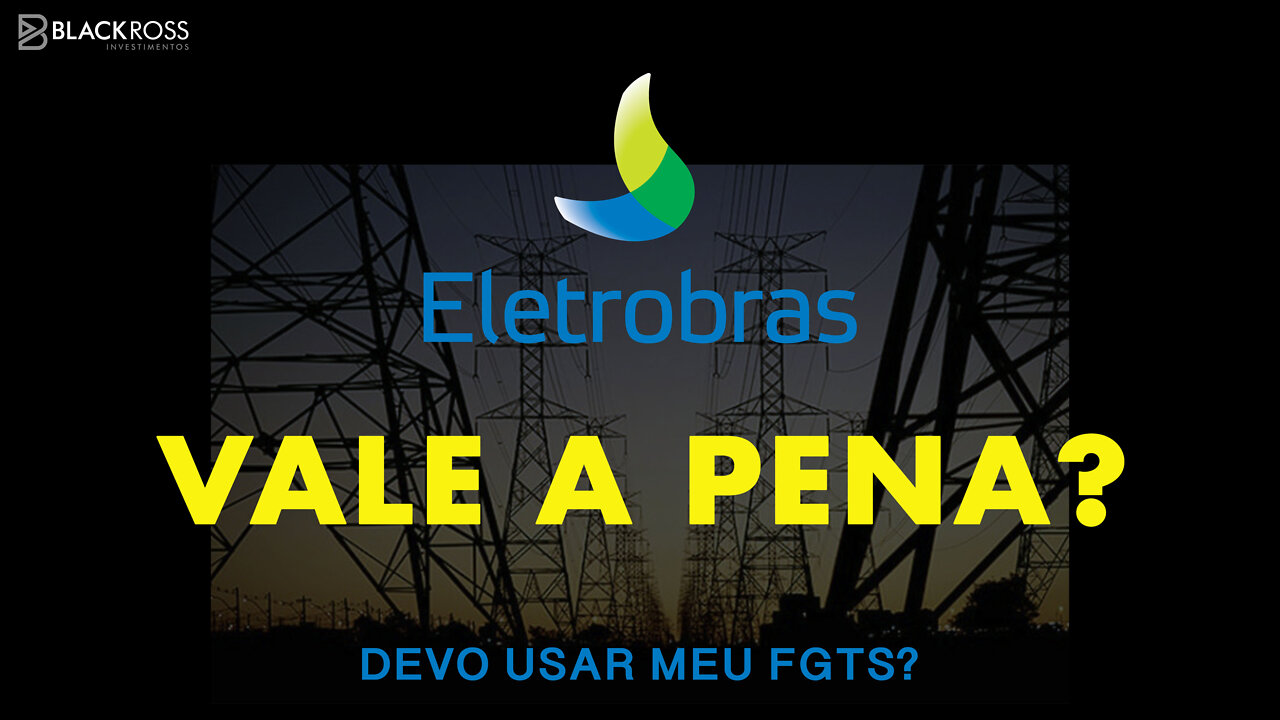 Eletrobras - vale a pena investir?