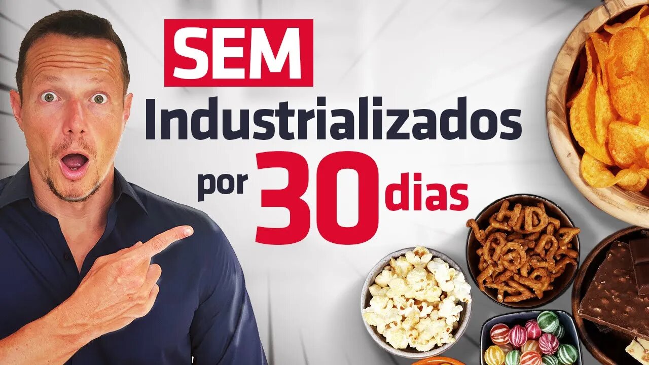 O que Acontece no Corpo ao Cortar Industrializados Por 30 Dias?