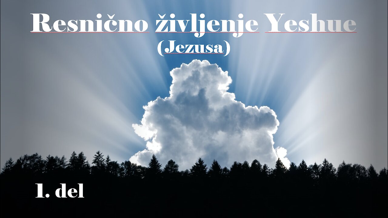 Resnično življenje Yeshue (Jezusa) - 1. del