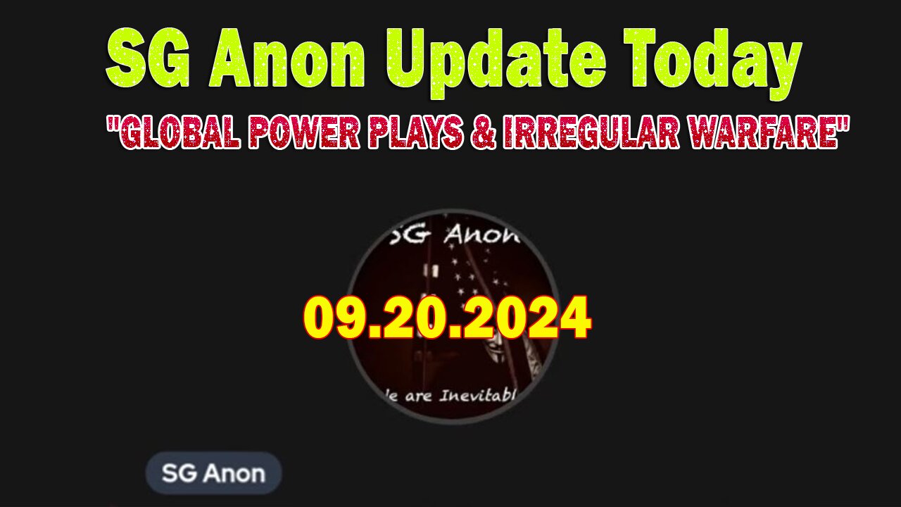 SG Anon Update Today 9.20.24: "GLOBAL POWER PLAYS & IRREGULAR WARFARE"