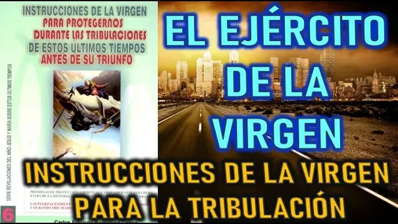 EL EJÉRCITO DE LA VIRGEN - INSTRUCCIONES DE LA VIRGEN PARA EL FIN DE LOS TIEMPOS