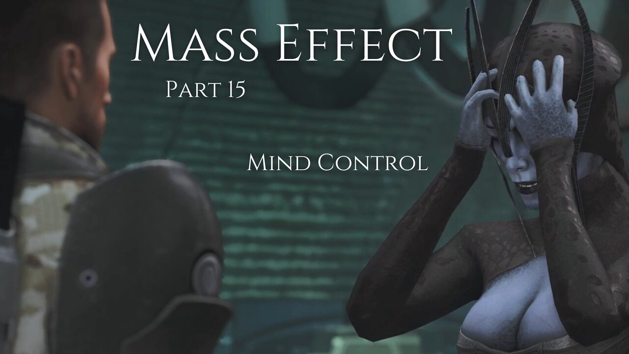 Mass Effect Part 15 - Mind Control