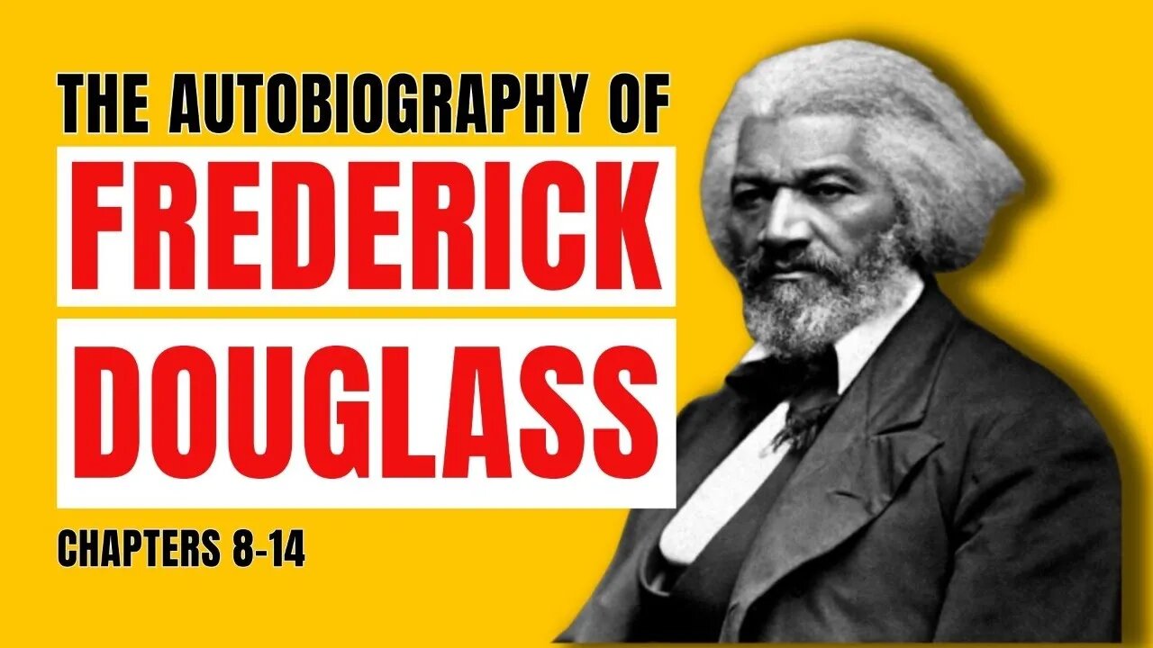 Narrative & Life of Frederick Douglas, an American Slave | Chapters 8-14 (part 3)