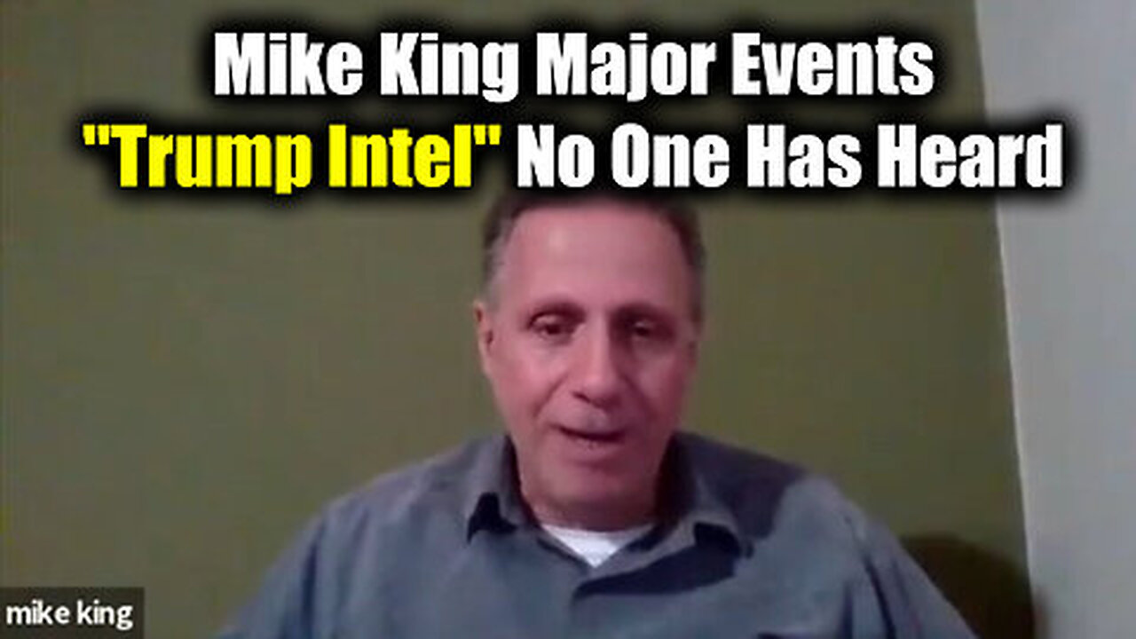 Mike King Major Events 'Trump Intel' - No One Has Heard