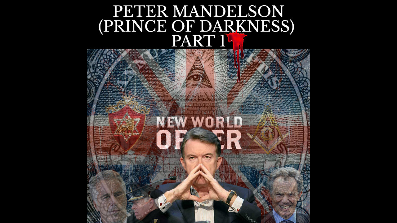 PETER MANDELSON (Prince of Darkness) - Part One 👀💊💊💥💥📢📢