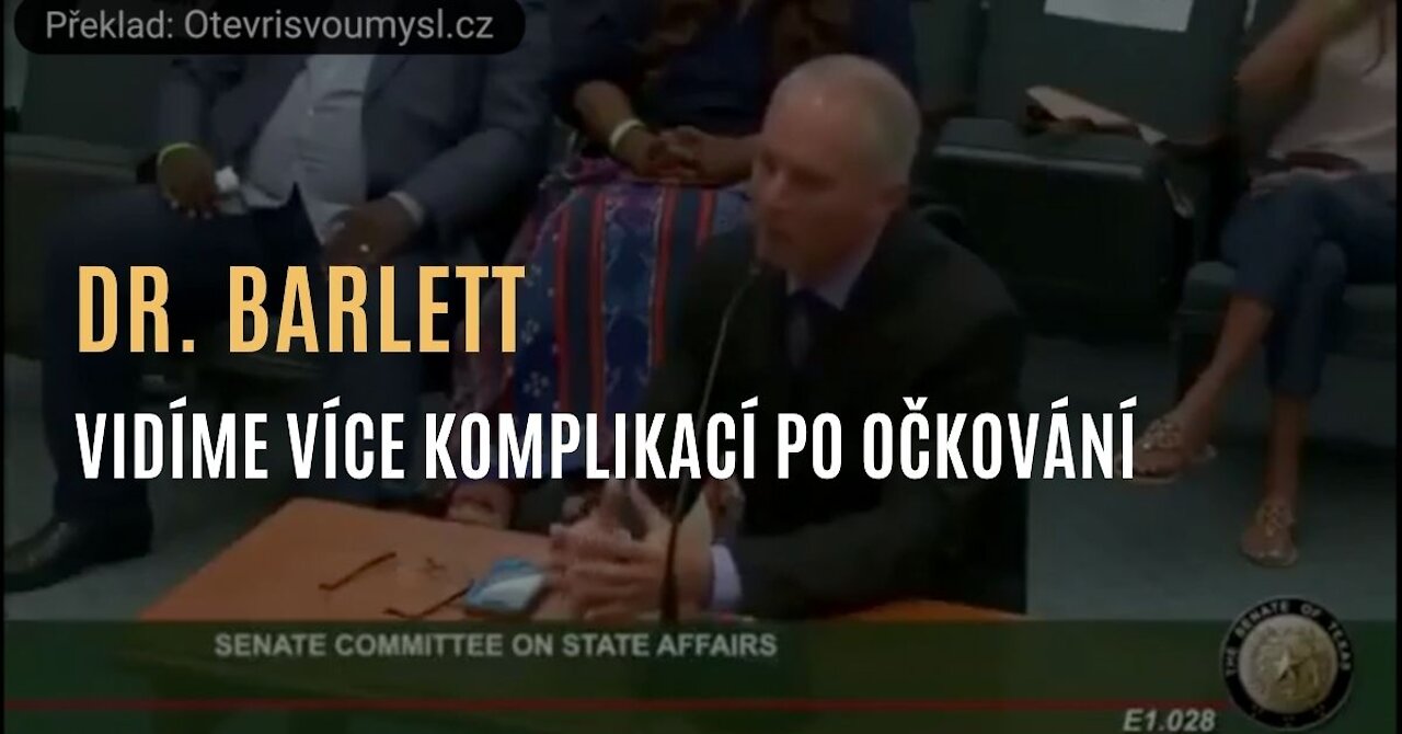 Dr. Barlett - Vidíme více komplikací po očkování - svědectví v texaském senátu