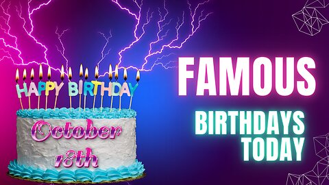 🎉Who Shares Your Birthday On October 18? Famous Faces Born Today! 🎈