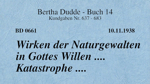 BD 0661 - WIRKEN DER NATURGEWALTEN IN GOTTES WILLEN .... KATASTROPHE ....