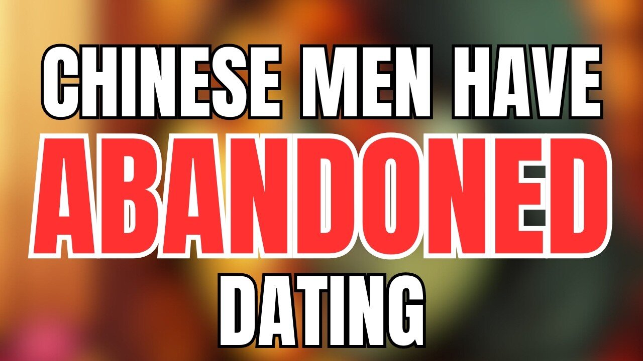 Chinese Men are No Longer Actively Pursuing Women