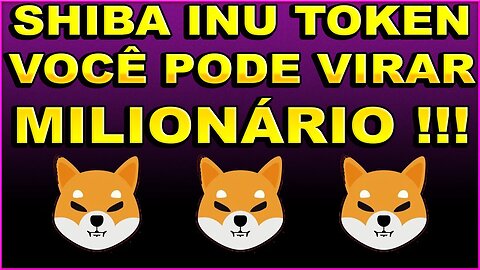 SHIBA INU TOKEN VOCÊ PODE VIRAR MILIONÁRIO !!!