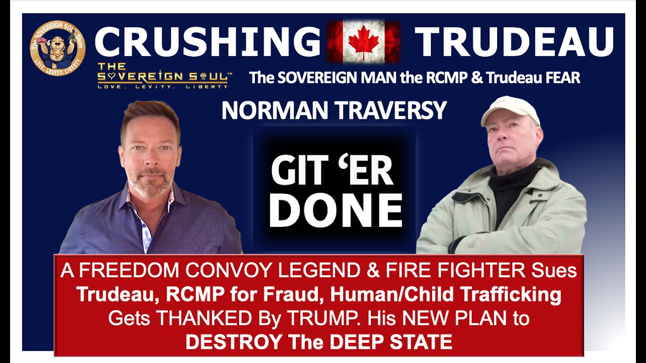 Why SOVEREIGN Canada FREEDOM CONVOY Hero Norman Traversy’s THANKED by TRUMP, Feared by Trudeau, RCMP