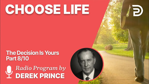 The Decision is Yours 8 of 10 - Choose Life