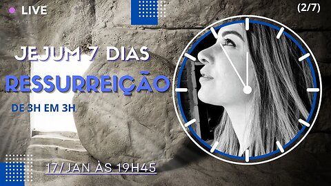 (2/7) Live Jejum RESSURREIÇÃO. Dia 2