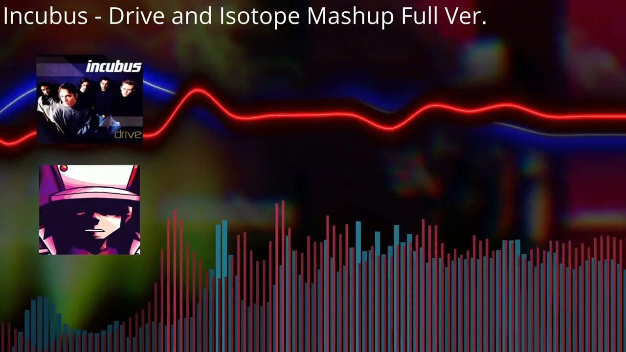 Incubus - Drive and Isotope Mashup Full Ver.