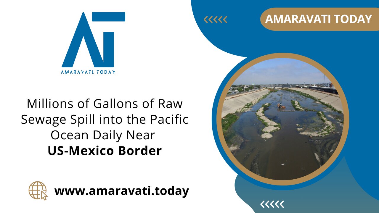 Millions of Gallons of Raw Sewage Spill into the Pacific Ocean Daily Near US Mexico Border