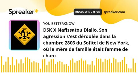 DSK X Nafissatou Diallo. Son agression s'est déroulée dans la chambre 2806 du Sofitel de New York, o