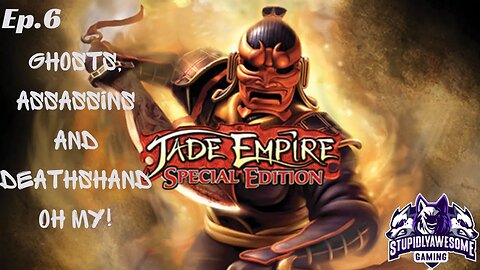 Jade Empire ep 6 Ghosts,Assassins & Deaths Hand Oh My!