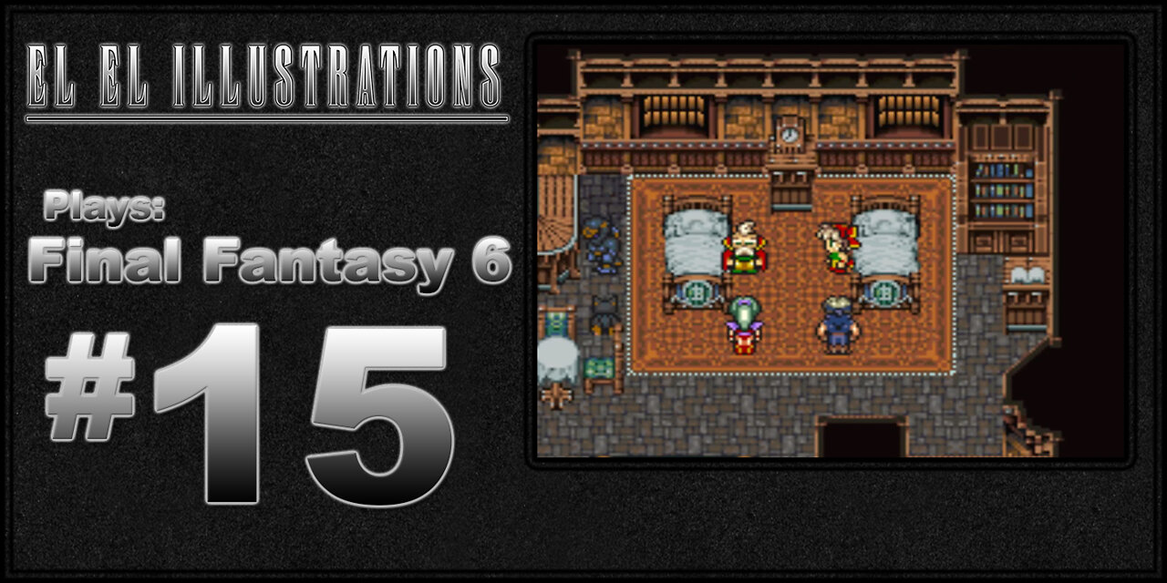 El El Plays Final Fantasy 6 Episode 15: Don't Say the M-Word