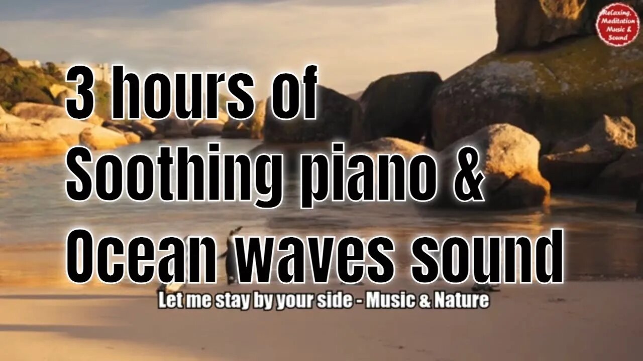 Soothing music with piano and ocean waves sound for 3 hours, music to relief mind and body