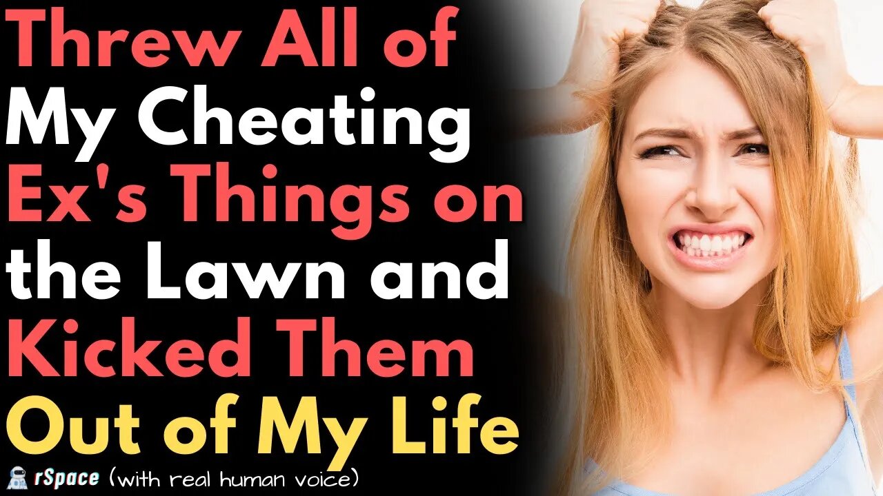 Threw All of My Cheating Ex's Belongings Onto the Front Lawn & Kicked Them Out of My Life