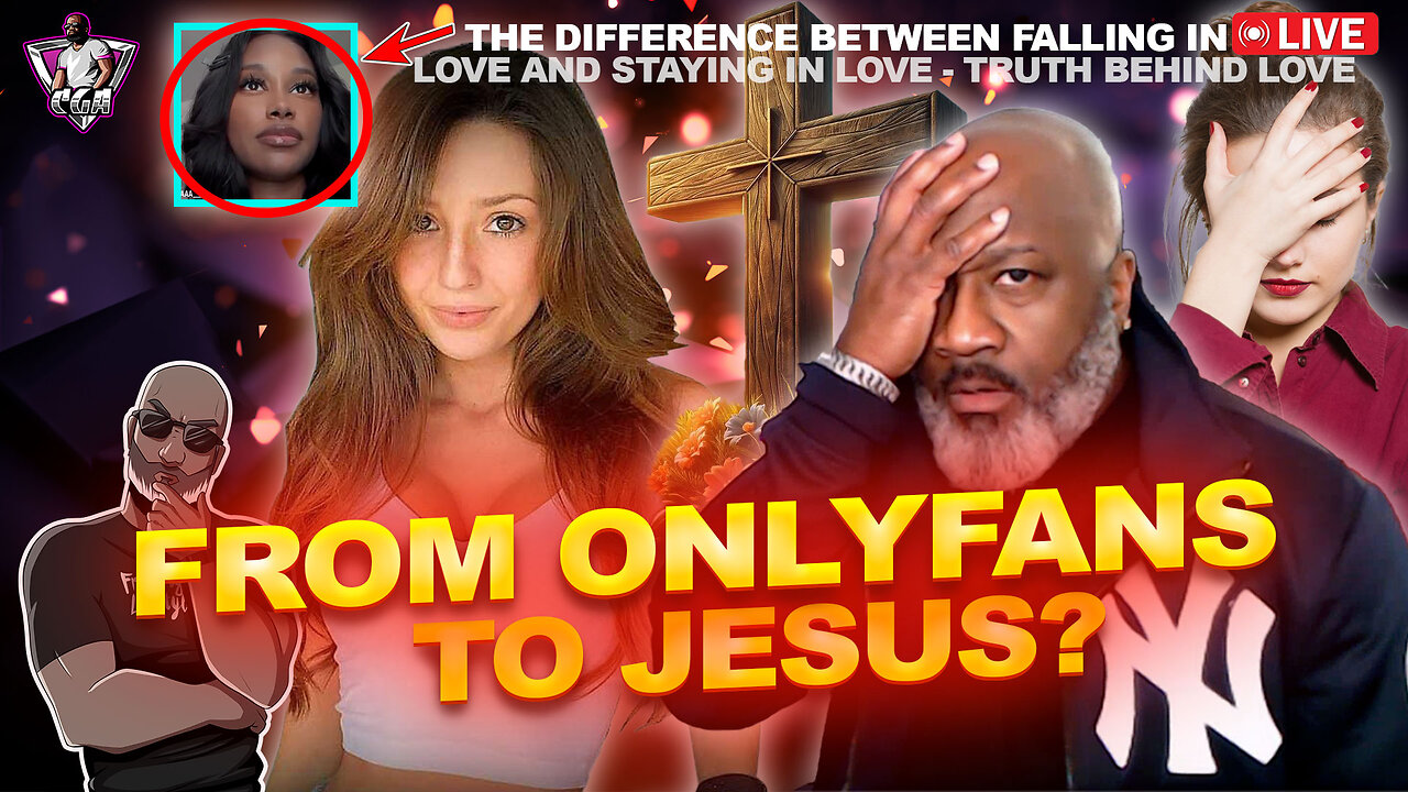 From lOnly Fans To The LAWD? | Difference Between Falling In Love & Staying In Love