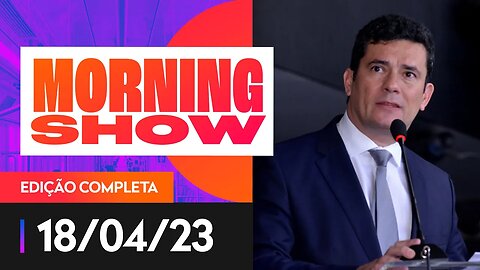 EXCLUSIVO: SERGIO MORO CONVERSA COM O MORNING SHOW - 18/04/2023