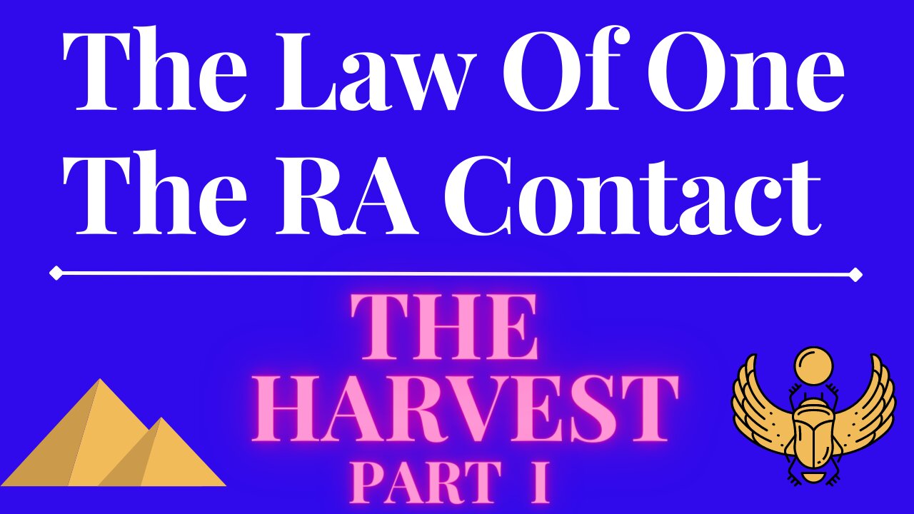 The Law Of One - The RA Contact – This week’s subject is: THE HARVEST PART 1