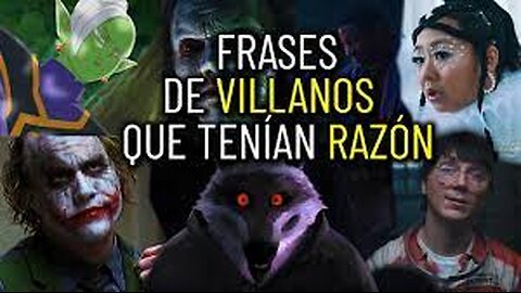 FRASES DE VILLANOS QUE TENÍAN TODA LA RAZÓN