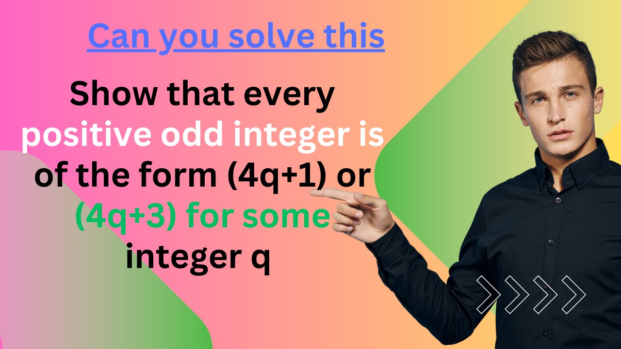 Show that every positive odd integer is of the form (4q+1) or (4q+3) for some integer q | @eduk5 |