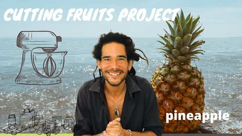 Cutting fruits project... Pineapple