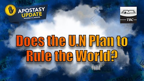 Does the U.N Plan to Rule the World?