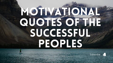 MOTIVATIONAL QUOTES OF THE GREAT SUCCESSFUL PEOPLES