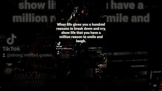 Show life you have a reason to smile