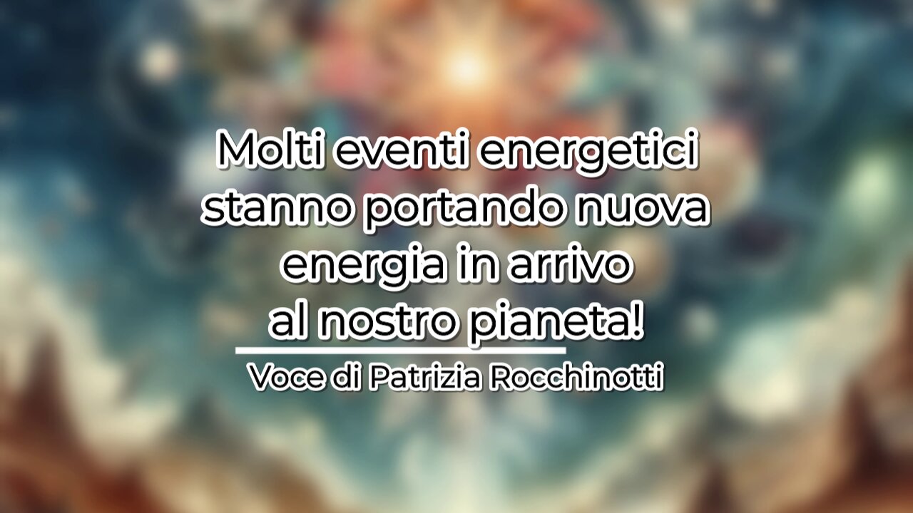 Molti eventi energetici stanno portando nuova energia in arrivo al nostro pianeta!