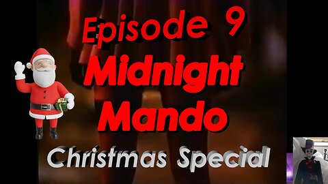 MIDNIGHT MANDO Episode 9 - Christmas Special