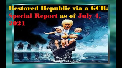 Restored Republic via a GCR Special Report as of July 4, 2021