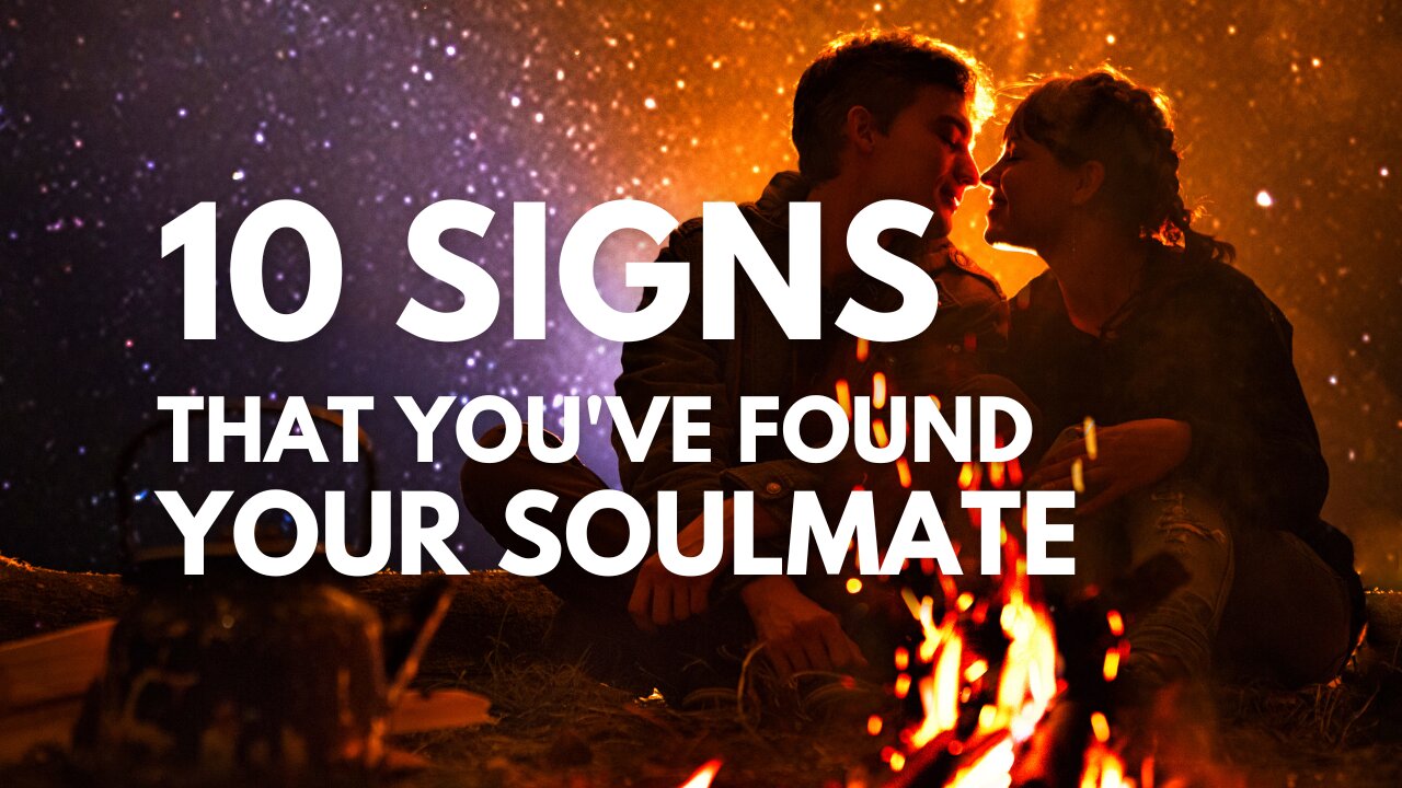 10 Signs You"ve Found Your Soulmate