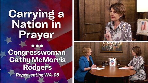 Congresswoman Cathy McMorris Rodgers on Prioritizing Prayer in a Busy World