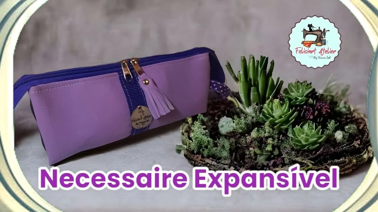 Necessaire Multiuso Expansível Fácil Para Iniciantes Pronta em 10 minutos