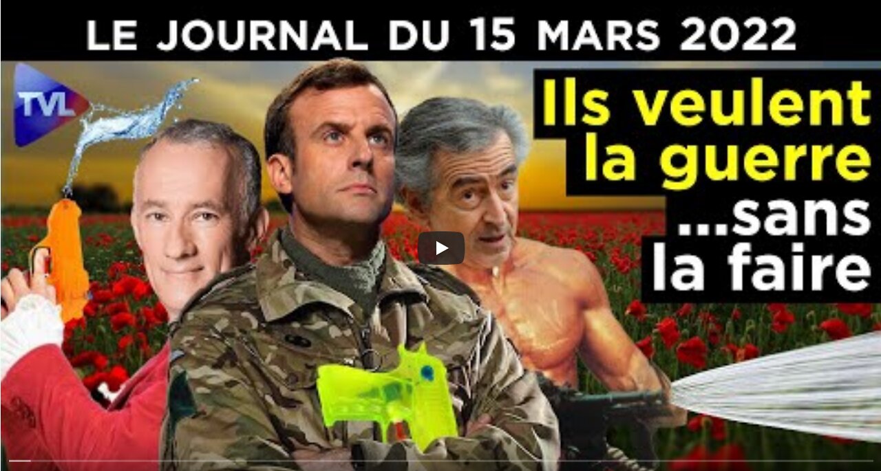 Russie - Ukraine les va-t-en-guerre français - JT du mardi 15 mars 2022