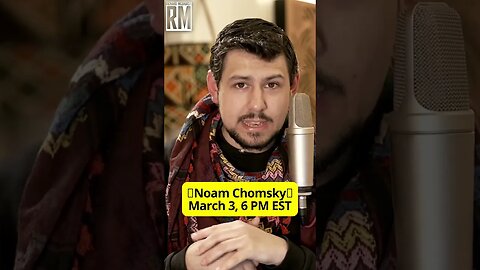 Interview With Noam Chomsky March 3, 6 PM EST