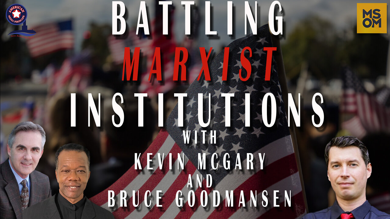 Battling Marxist Institutions with Kevin McGary and Bruce Goodmansen