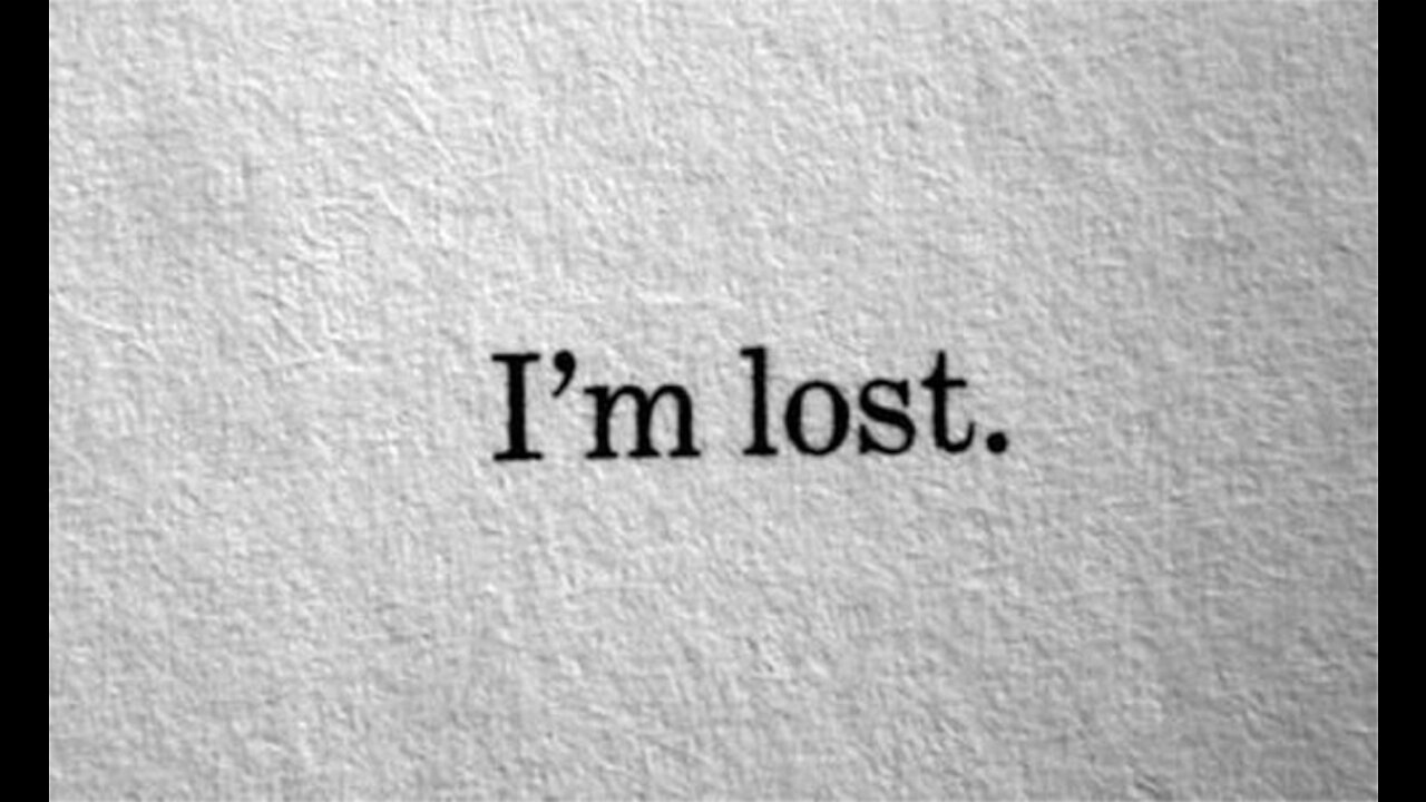 Being Lost Is Terrifying