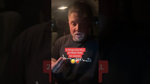 Two Things That KILL attraction for women