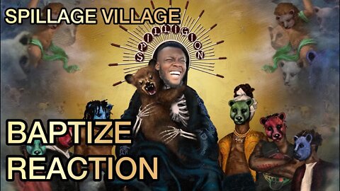 SPILLAGE VILLAGE, EARTHGANG, JID - BAPTIZE - REACTION/BREAKDOWN