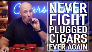 Never Fight Plugged Cigars Ever Again