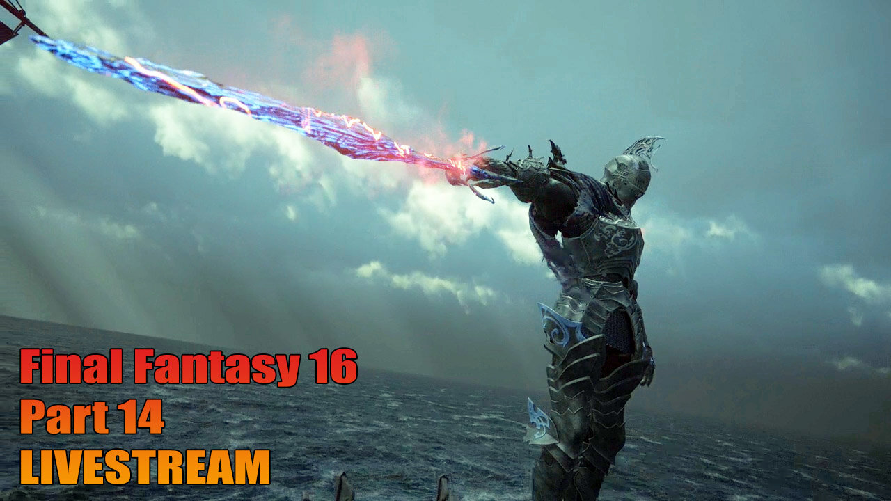 Final Fantasy 16 - Part 14 Livestream